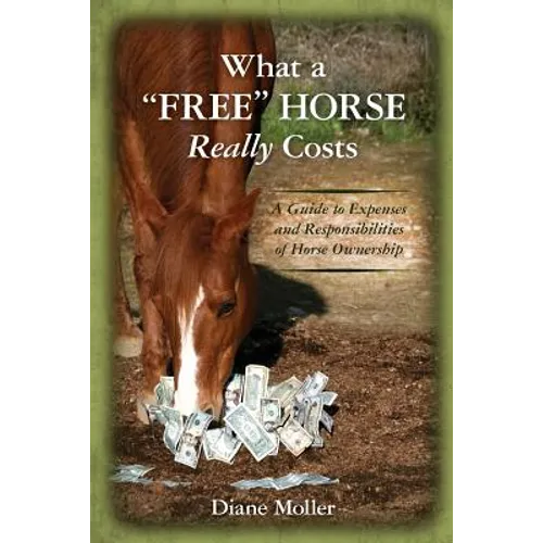 What a "Free" Horse Really Costs: A Guide to Expenses and Responsibilities of Horse Ownership