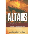Altars: >What They Are >How to Destroy Evil Altars and Raise Godly Altars