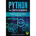Python for Data Science: The Ultimate Beginners' Guide to Learning Python Data Science Step by Step