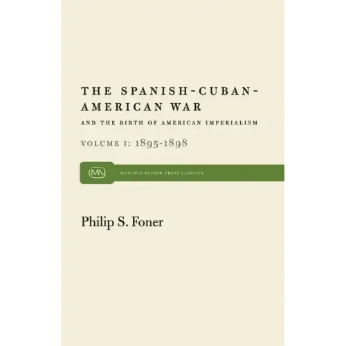 The Spanish-Cuban-American War and the Birth of American Imperialism Vol. 1: 1895-1898