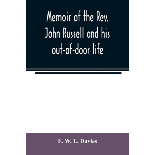 Memoir of the Rev. John Russell and his out-of-door life