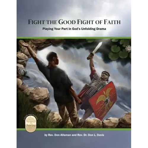 Fight the Good Fight of Faith: Playing Your Part in God's Unfolding Drama
