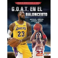 G.O.A.T. En El Baloncesto (Basketball's G.O.A.T.): Michael Jordan, Lebron James Y Más
