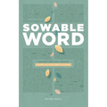 Sowable Word: Helping Ordinary People Learn to Lead Bible Studies