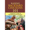 Raising Backyard Chickens 101: A Beginner's Guide To Raising Backyard Chickens: Everything You Need To Know To Care For Your Chickens