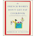 The French Women Don't Get Fat Cookbook