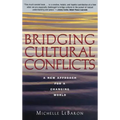 Bridging Cultural Conflicts: A New Approach for a Changing World