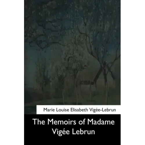 The Memoirs of Madame Vigee Lebrun