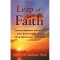 Leap of Faith: Transforming Physical and Emotional Pain Into Spiritual Growth