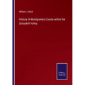 History of Montgomery County within the Schuylkill Valley