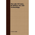 The Lake Of Como, Its History, Art, And Archaeology;