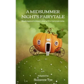 A Midsummer Night's Fairytale: Shakespeare's classic play with a fairytale twist