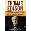 Thomas Edison: A Captivating Guide to the Life of a Genius Inventor