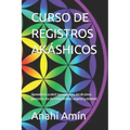 Curso de Registros Akáshicos: Aprenderás a abrir tus propios Registros, los de otras personas, los Registros del reino animal, vegetal y mineral. In