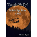 "Tonight We Fly!" The Soviet Night Witches of WWII