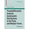 Pseudodifferential Analysis, Automorphic Distributions in the Plane and Modular Forms