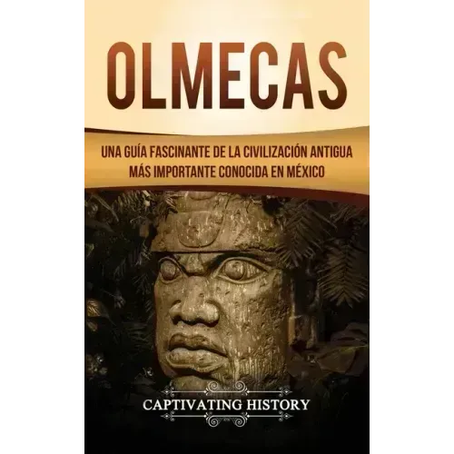 Olmecas: Una Guía Fascinante de la Civilización Antigua Más Importante Conocida En México