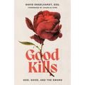 Good Kills: God, Good, and The Sword