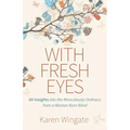 With Fresh Eyes: 60 Insights Into the Miraculously Ordinary from a Woman Born Blind