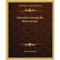 Adventure Among the Rosicrucians