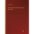 Address Delivered Before the British Association