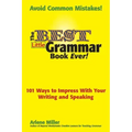 The Best Little Grammar Book Ever! 101 Ways to Impress with Your Writing and Speaking