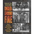 Underground Fire: Hope, Sacrifice, and Courage in the Cherry Mine Disaster