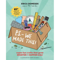 P.S.- We Made This: Super Fun Crafts That Grow Smarter + Happier Kids!
