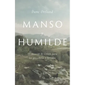 Manso Y Humilde: El Corazón de Cristo Para Los Pecadores Y Heridos