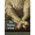 Plough Quarterly No. 27 - The Violence of Love
