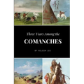 Three Years Among the Comanches