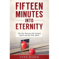 Fifteen Minutes into Eternity: The War Between the Human Spirit and the Holy Spirit