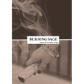 Burning Sage: Collected Writings on Unconventional Motherhood, Unconventional Teacherhood, and Unconditional Love