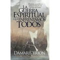 La Guerra Espiritual Que Enfrentamos Todos