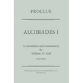 Proclus: Alcibiades I: A Translation and Commentary