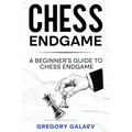 Chess Endgame: A Beginner's Guide to Chess Endgame