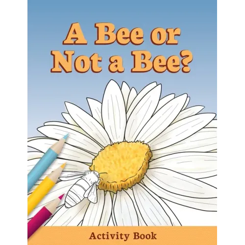 A Bee or Not a Bee?: Activity Book