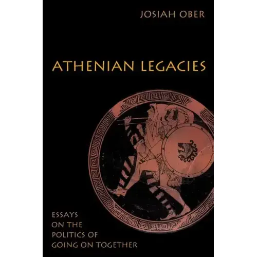 Athenian Legacies: Essays on the Politics of Going on Together