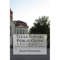 Texas Notary Public Guide: A practical guide for notaries public in Texas