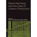 Pierre Macherey and the Case of Literary Production