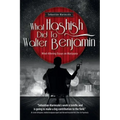 What Hashish Did To Walter Benjamin: Mind-Altering Essays on Marijuana