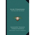 Igor Stravinsky: The Man and His Music