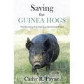 Saving the Guinea Hogs: The Recovery of an American Homestead Breed