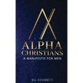 Alpha Christians: A Manifesto for Men