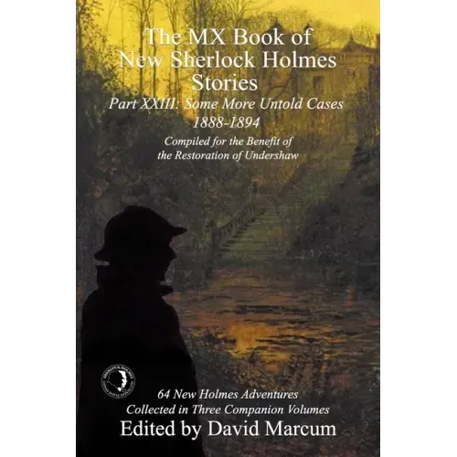 The MX Book of New Sherlock Holmes Stories Some More Untold Cases Part XXIII: 1888-1894