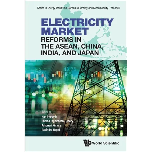 Electricity Market Reforms in the Asean, China, India, and Japan