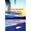 Love Has Two Moons And Other Stories