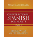 Conversational Spanish For Adults Seeing What You're Hearing! Level I