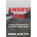 Angry Tías: Cruelty and Compassion on the U.S.-Mexico Border