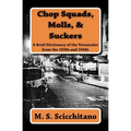 Chop Squads, Molls, & Suckers: A Brief Dictionary of the Vernacular from the 1930s and 1940s